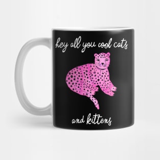 Hey you all cool big cats kittens pink 2 Mug